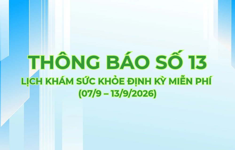 THÔNG BÁO SỐ 13 - LỊCH KHÁM SỨC KHỎE ĐỊNH KỲ MIỄN PHÍ (07/9 – 13/9/2026)